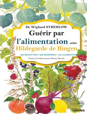 cover image of Guérir par l'alimentation selon Hildegarde de Bingen